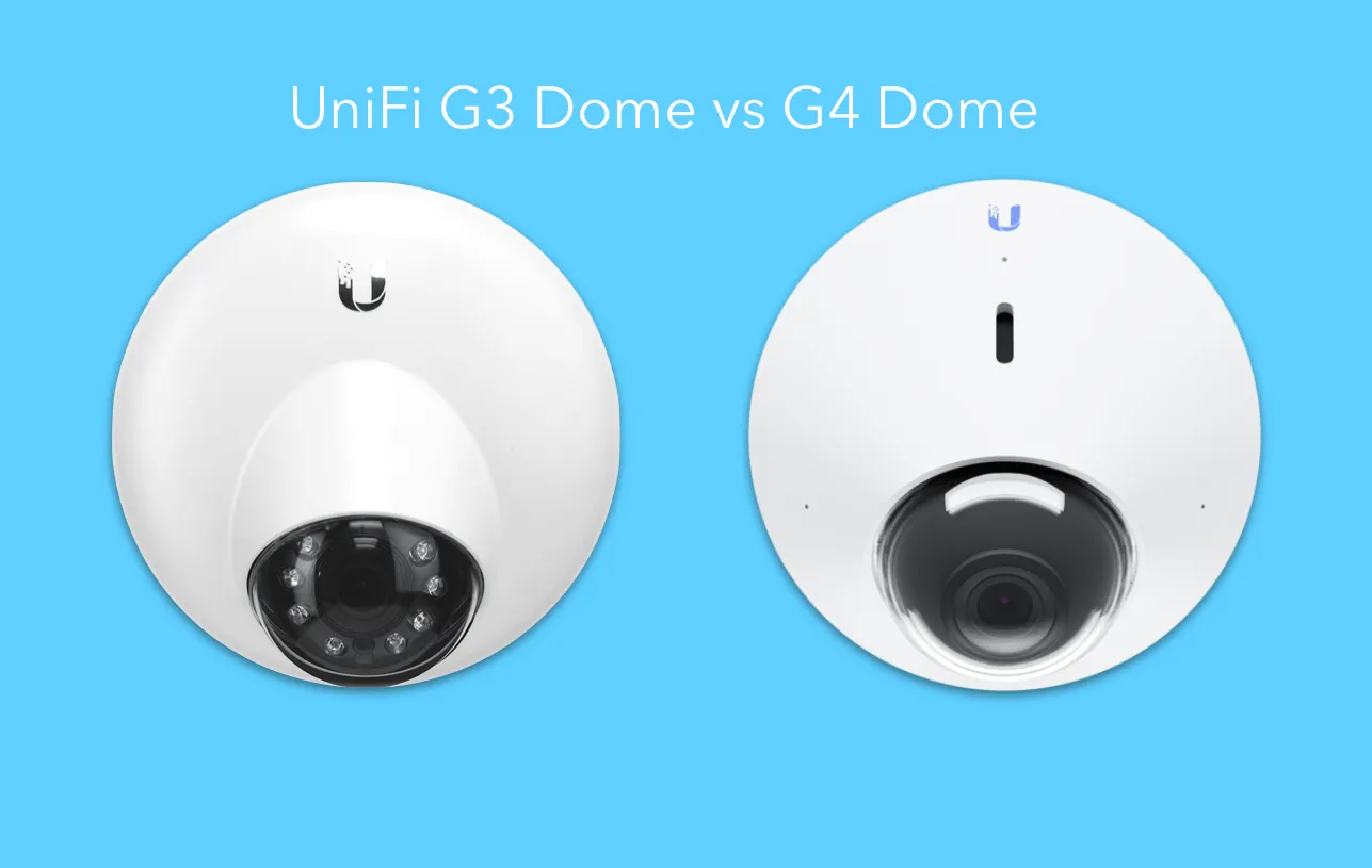 Ubiquiti UniFi Protect G3 Dome vs G4 Dome