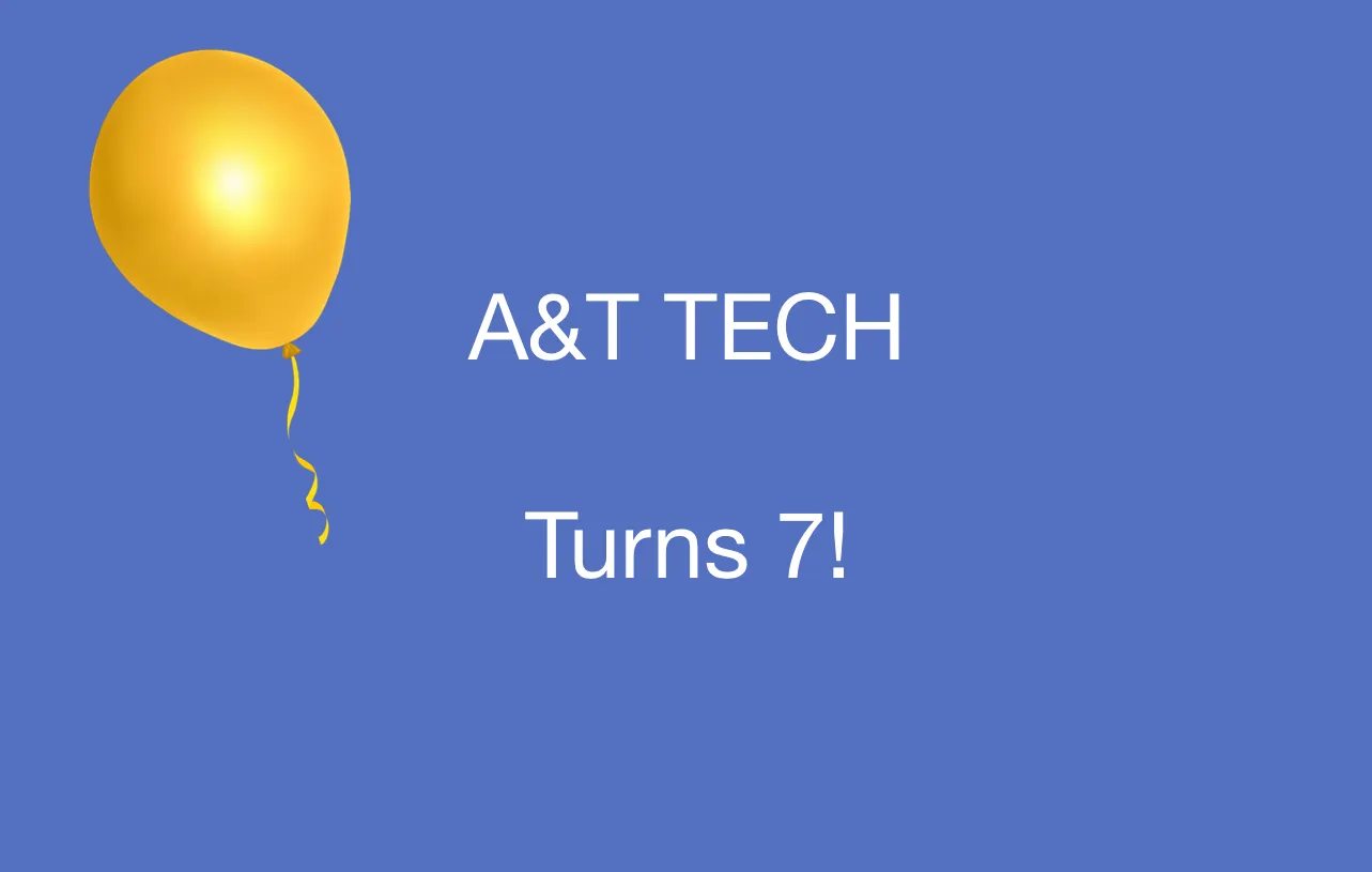 A&T Tech turns 7 this week!