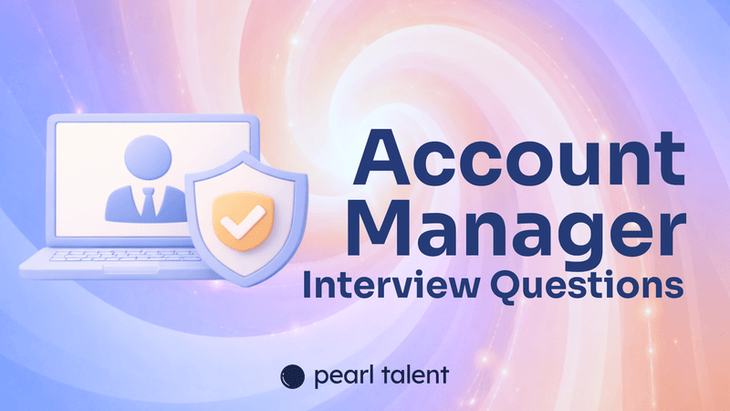 12 Account Manager Interview Questions | Pearl Talent