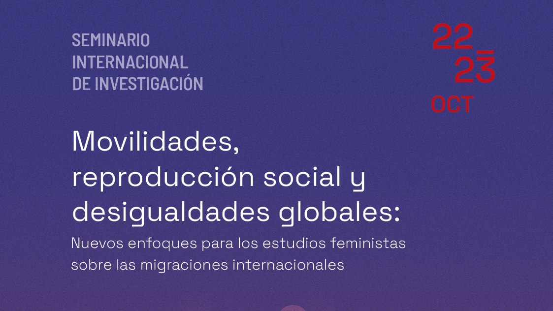 Cartel del seminario internacional de investigación «Movilidades, reproducción social y desigualdades globales», 22 y 23 de octubre