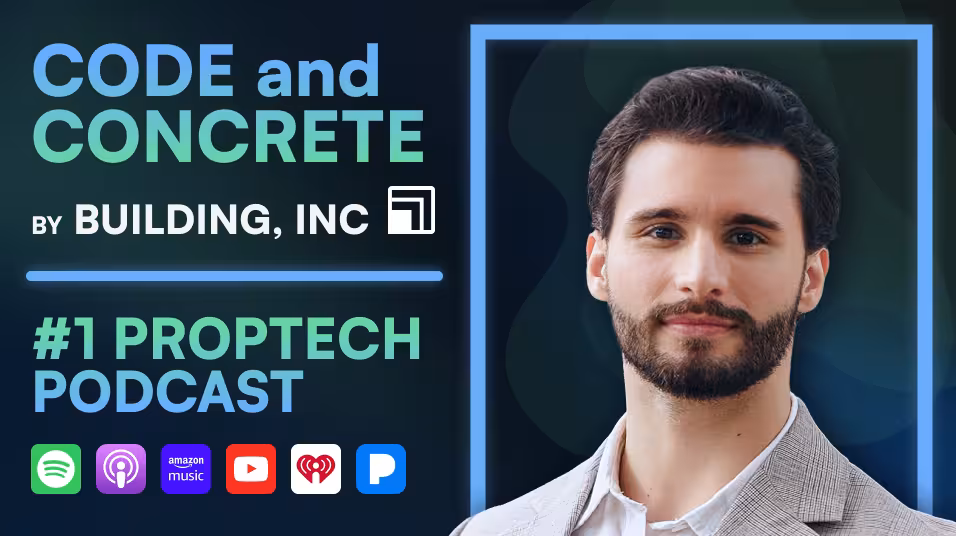 Code and Concrete, Top PropTech Podcast by Building, Inc and hosted by Matthew Schneider, available on Spotify, Apple, Amazon, Google, YouTube, iHeartRadio, Pandora