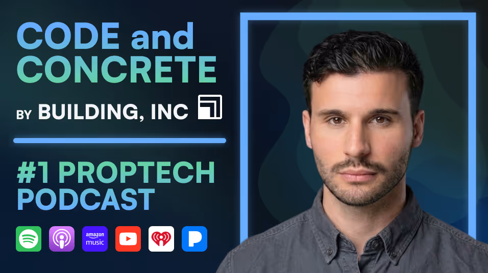 Code and Concrete, Top PropTech Podcast by Building, Inc and hosted by Matthew Schneider, available on Spotify, Apple, Amazon, Google, YouTube, iHeartRadio, Pandora