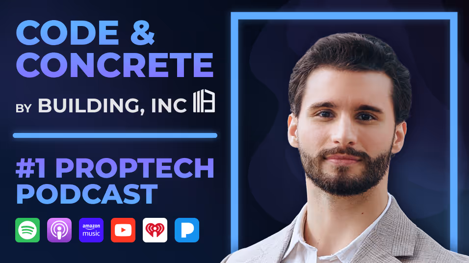 Code and Concrete, Top PropTech Podcast by Building, Inc and hosted by Matthew Schneider, available on Spotify, Apple, Amazon, Google, YouTube, iHeartRadio, Pandora