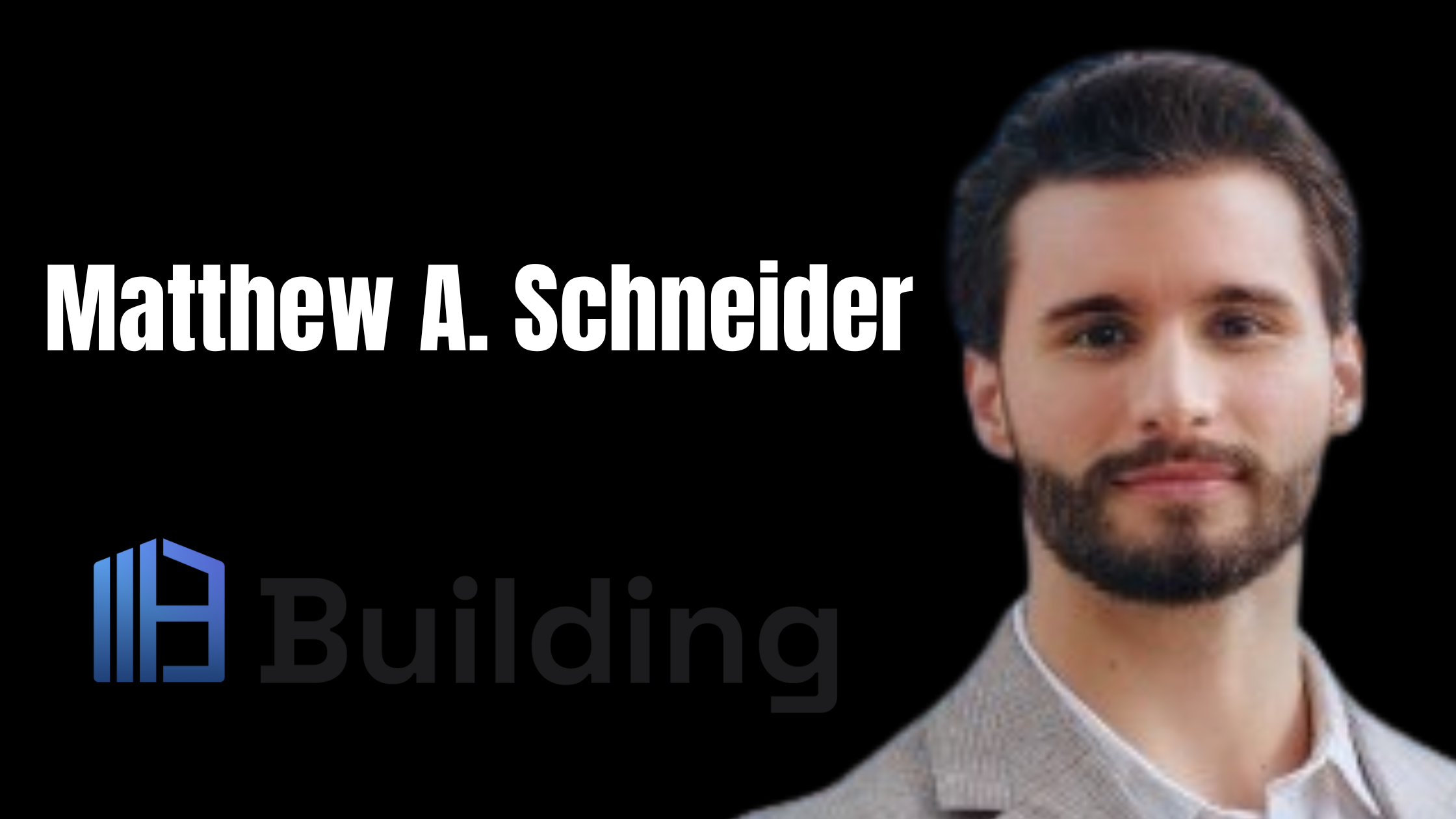 Builder Spotlight: Matthew A. Schneider — Building, Inc