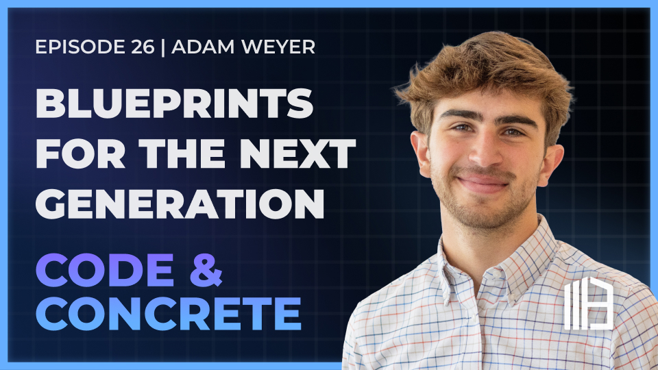 Blueprints for the Next Generation | ft. Adam Weyer