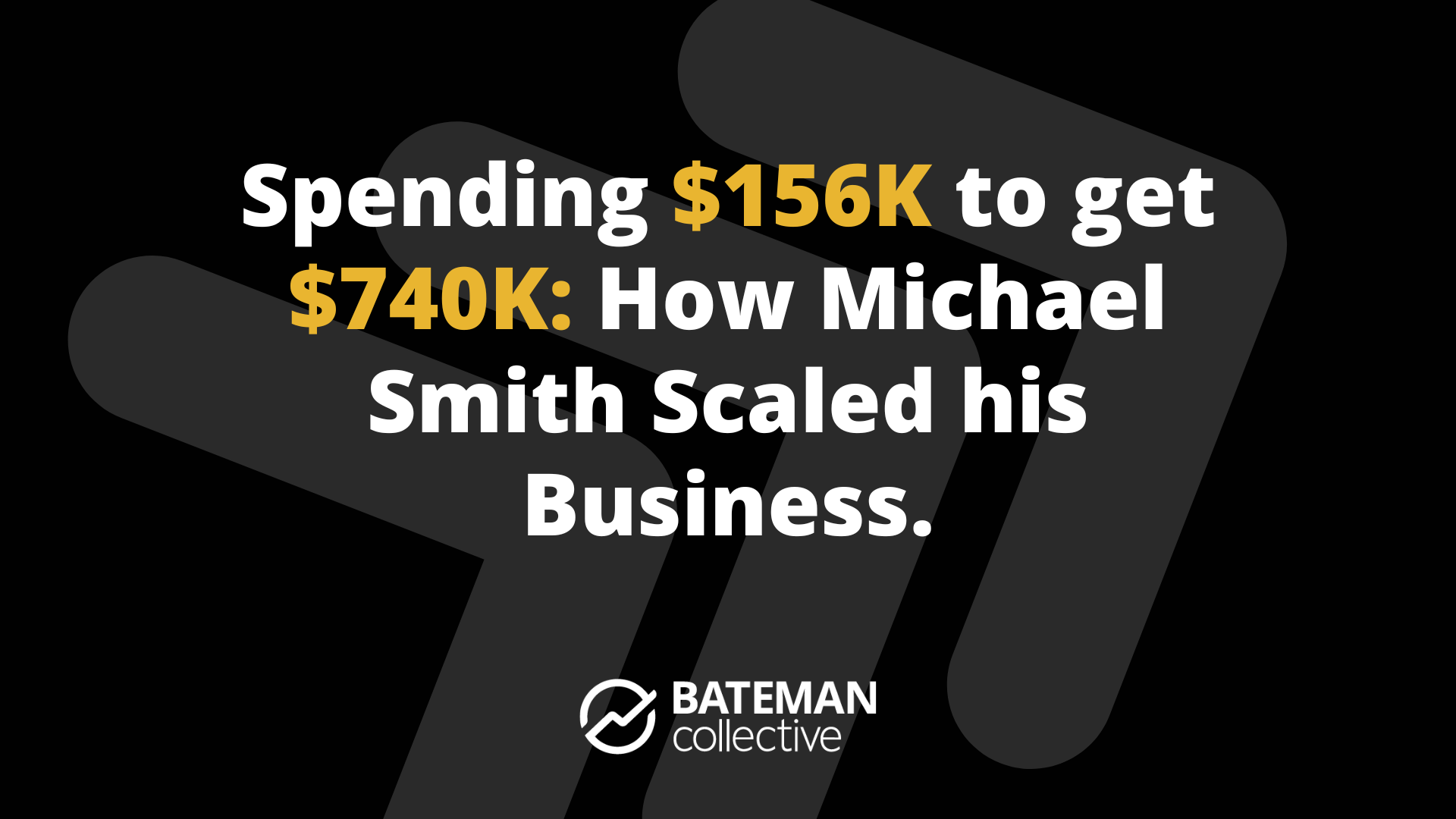 Spending $156K to get $740K: How Michael Smith Scaled his Business with PPC and SEO.