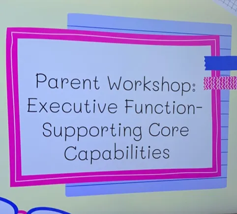 Slide reading “Parent Workshop: Executive Function – Supporting Core Capabilities."
