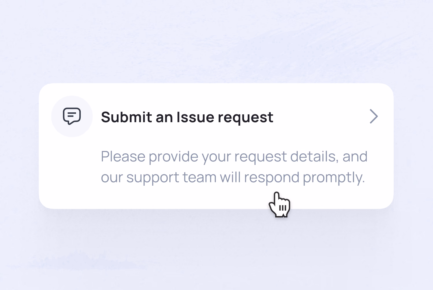 A clickable card showing "Submit an Issue request" with description text and a pointer cursor icon