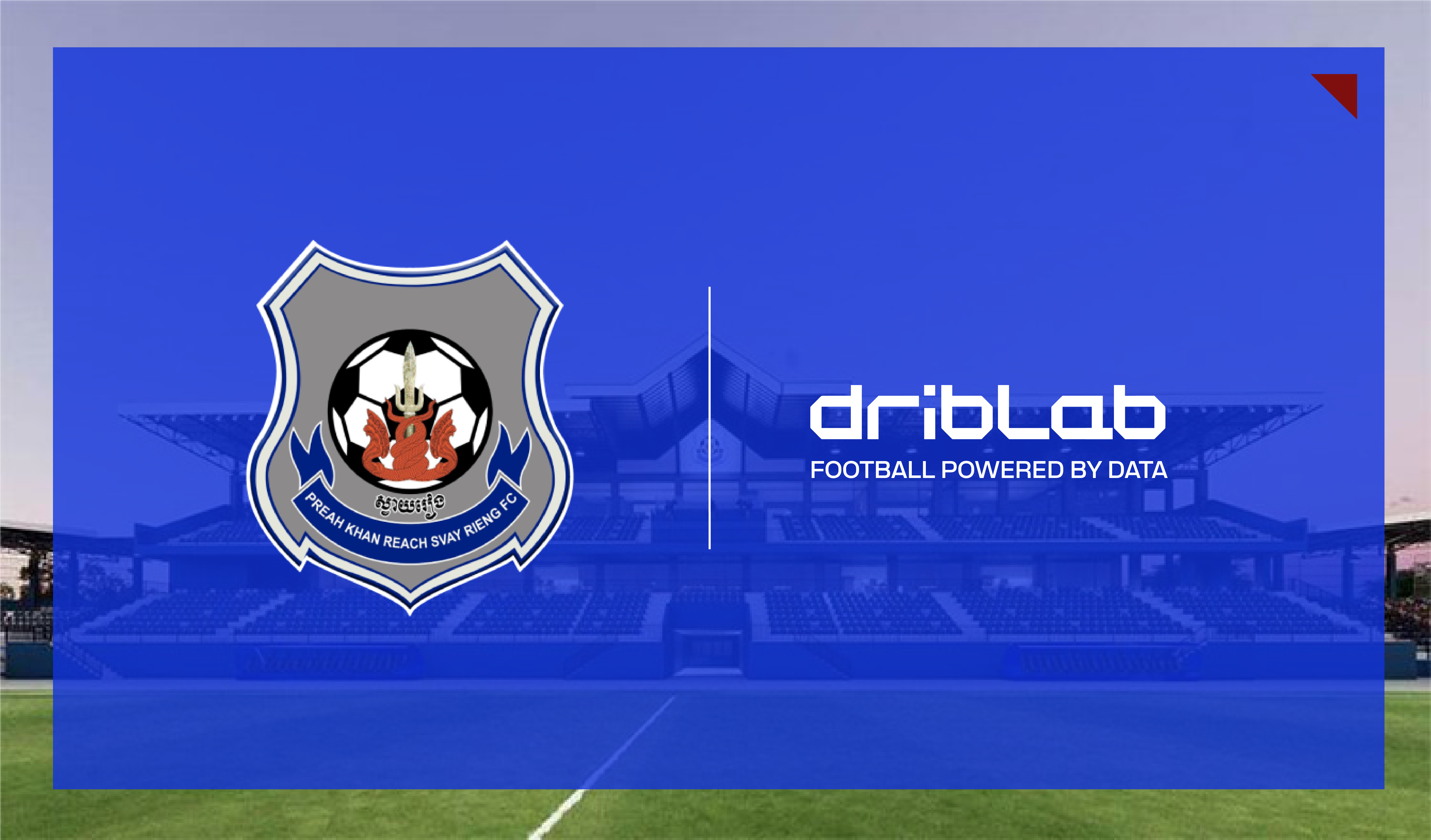 Preah Khan Reach Svay Rieng FC and Driblab reach strategic agreement for the implementation of advanced statistics and scouting
