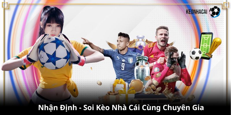 Nhận Định - Soi kèo cược thể thao cùng đội ngũ chuyên gia kinh nghiệm