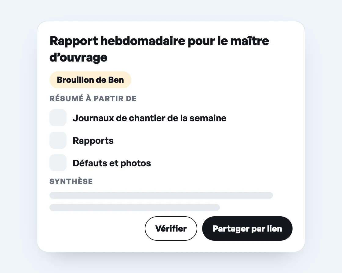 Rapport hebdomadaire pour le maître d’ouvrage en brouillon de Ben, résumé à partir des journaux de chantier, rapports, défauts et photos, avec les boutons Vérifier et Partager par lien.