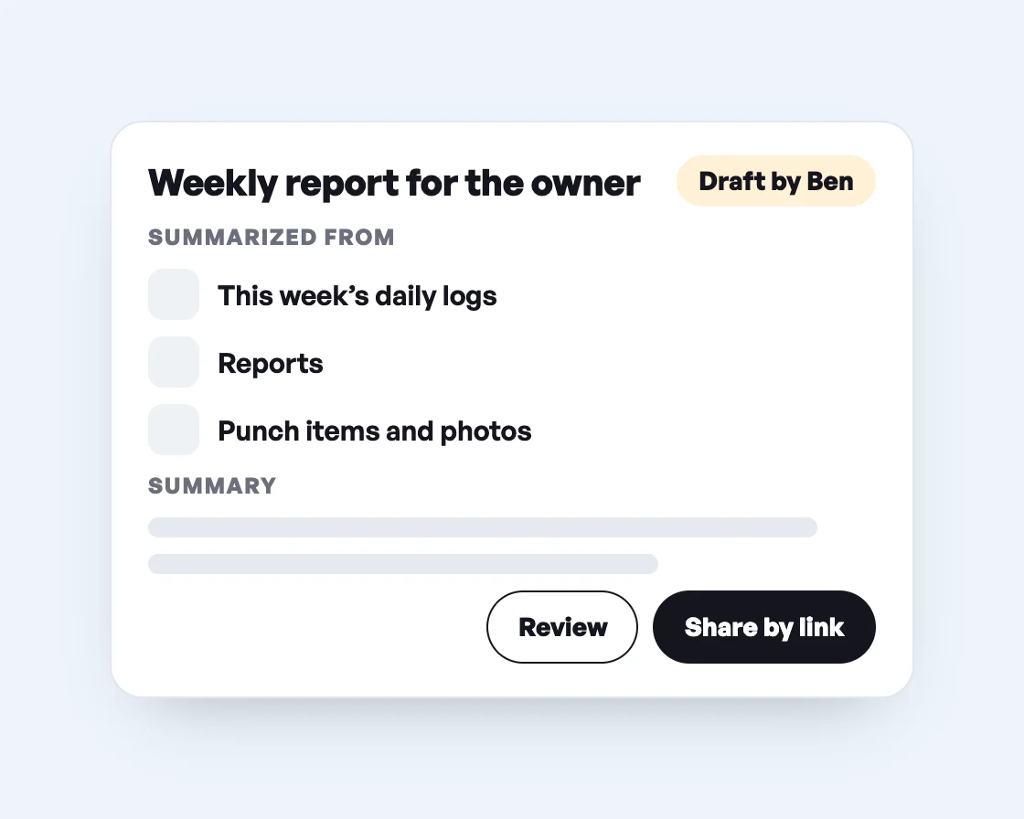 Weekly report for the owner as a draft by Ben, summarized from daily logs, reports, punch items and photos, with the buttons Review and Share by link.