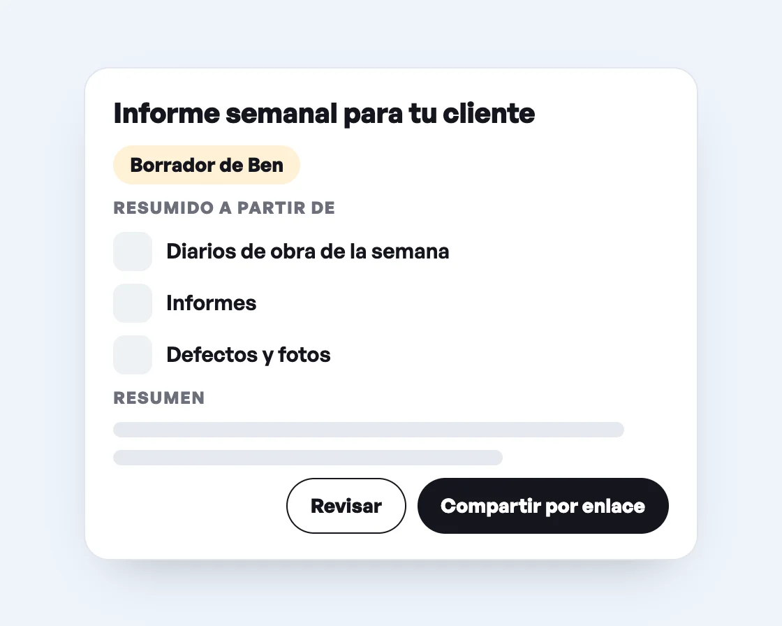 Informe semanal para tu cliente como borrador de Ben, resumido a partir de diarios de obra, informes, defectos y fotos, con los botones «Revisar» y «Compartir por enlace».