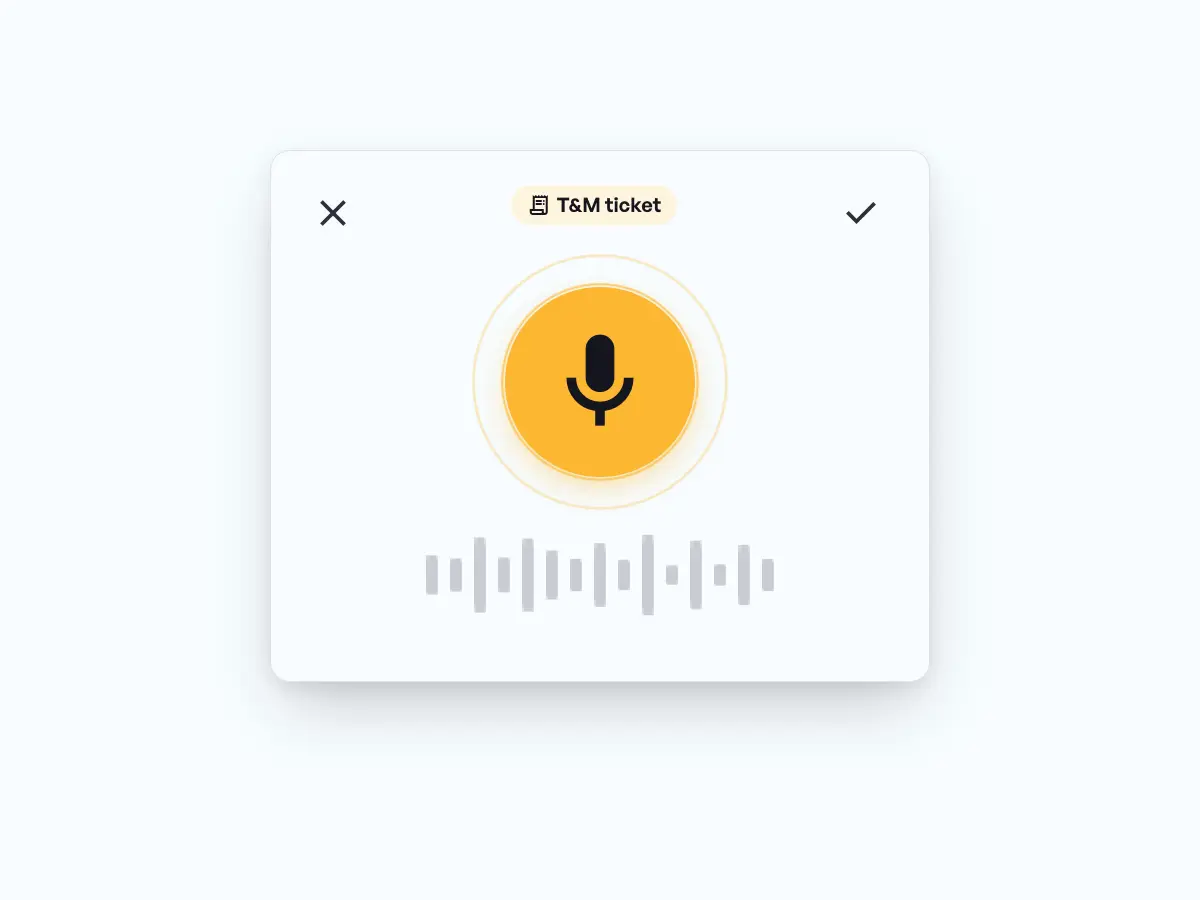 Tap the mic, talk, and the T&M ticket fills in with work, hours, materials, and a photo
