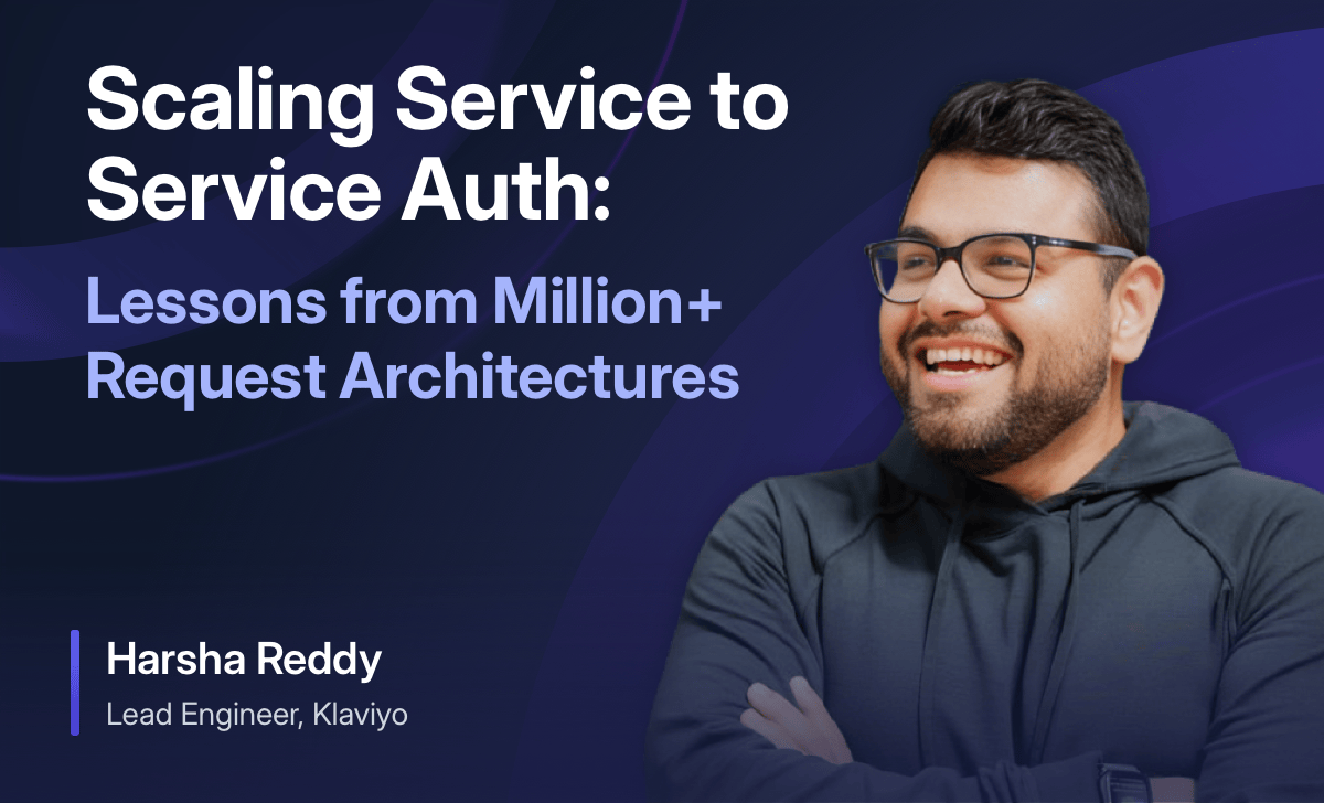  Scaling Service to Service Auth: Lessons from Million+ Request Architectures