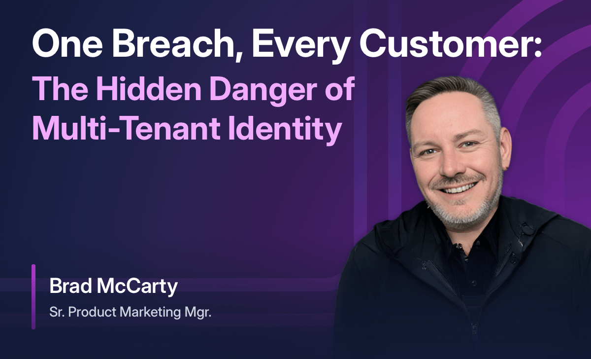 One Breach, Every Customer: The Hidden Danger of Multi-Tenant Identity