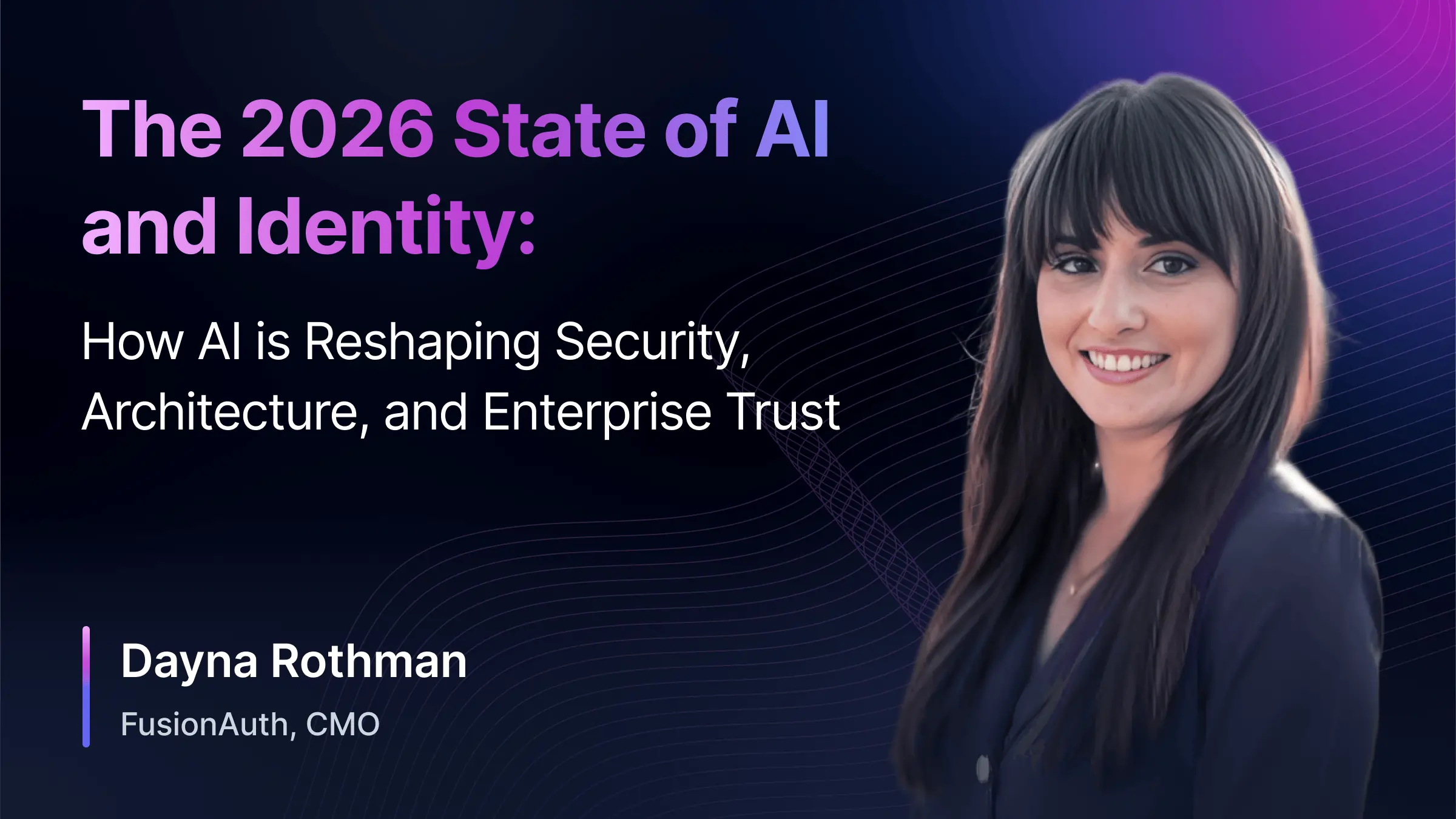 The 2026 State of AI and Identity: How AI is Reshaping Security, Architecture, and Enterprise Trust