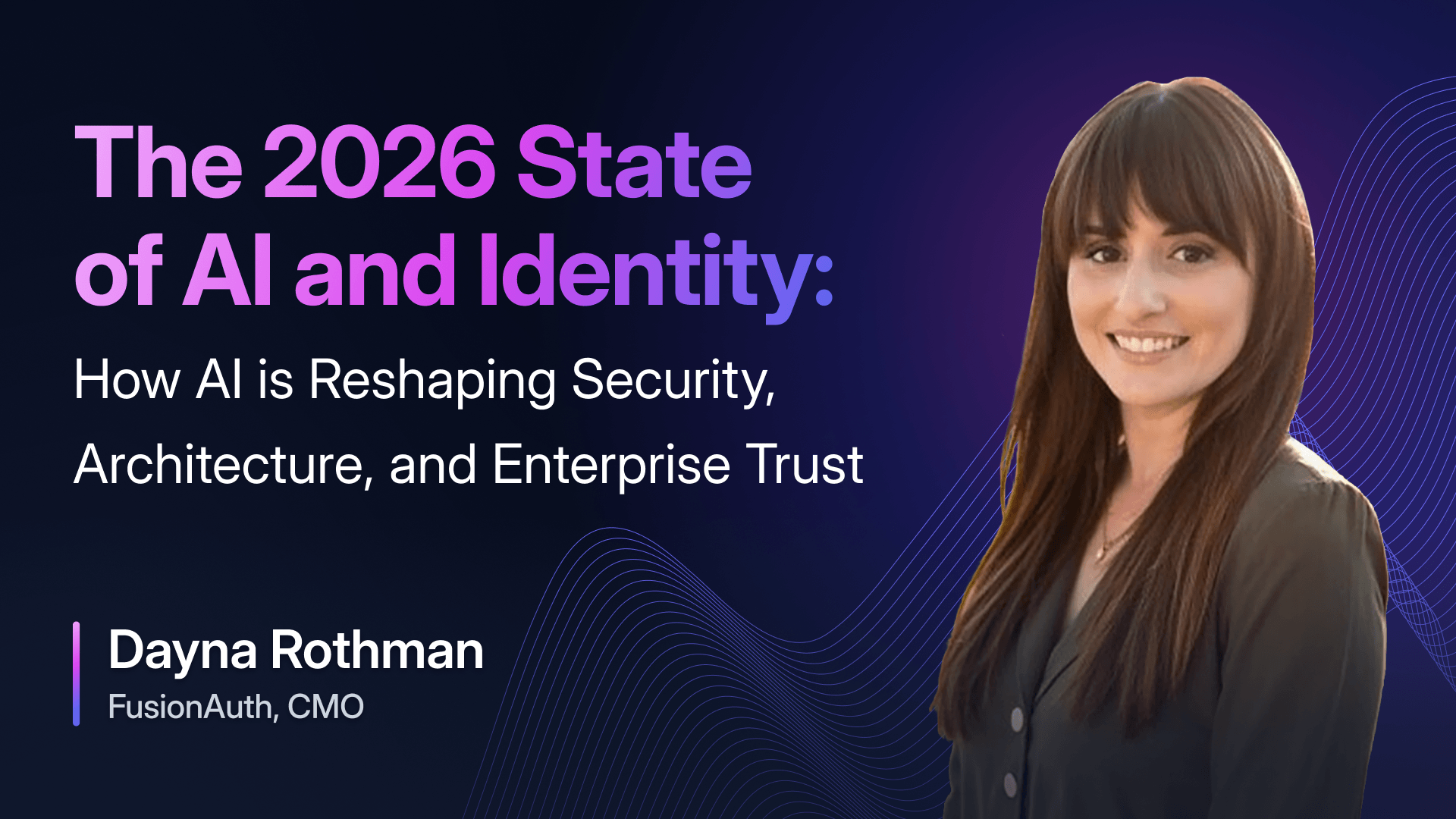 The 2026 State of AI and Identity: How AI is Reshaping Security, Architecture, and Enterprise Trust