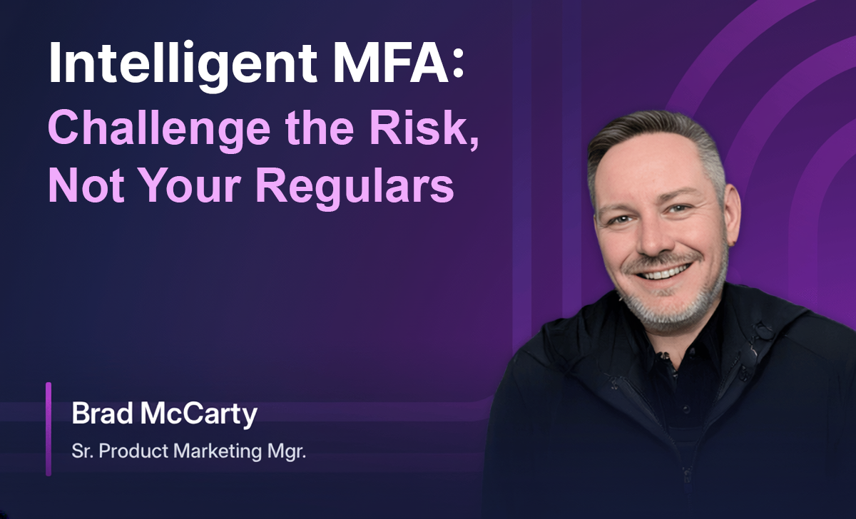 Intelligent MFA: Challenge the Risk, Not Your Regulars