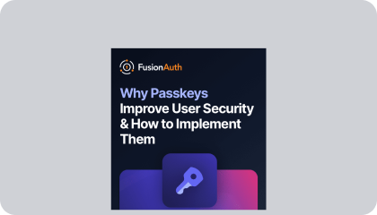 FusionAuth graphic titled "Why Passkeys Improve User Security & How to Implement Them" with a key icon
