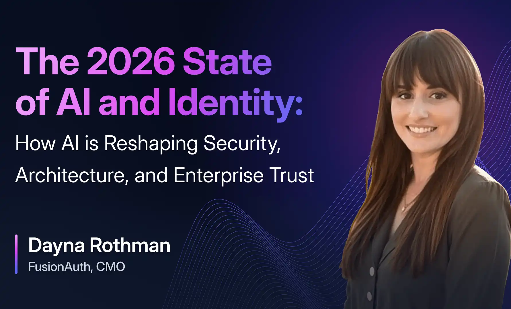 The 2026 State of AI and Identity: How AI is Reshaping Security, Architecture, and Enterprise Trust