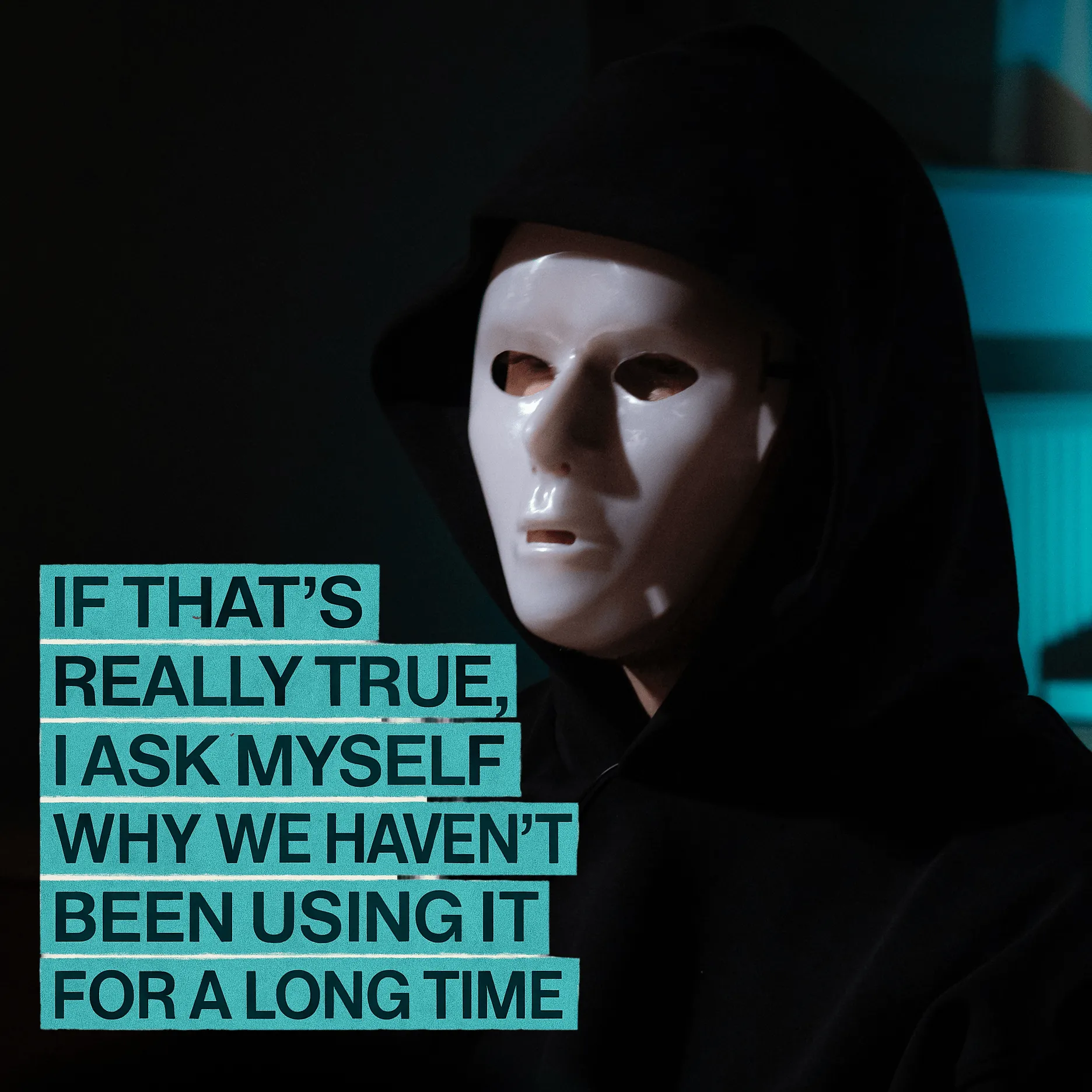 Person in black hoodie wearing a white mask with text about questioning long-term non-use.