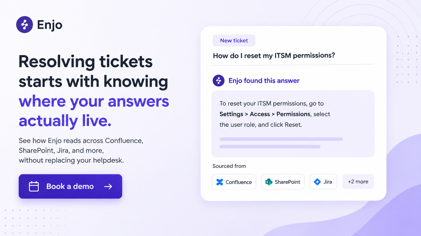 Enjo AI's customer service ticketing system resolves tickets using knowledge from various sources without replacing your helpdesk.