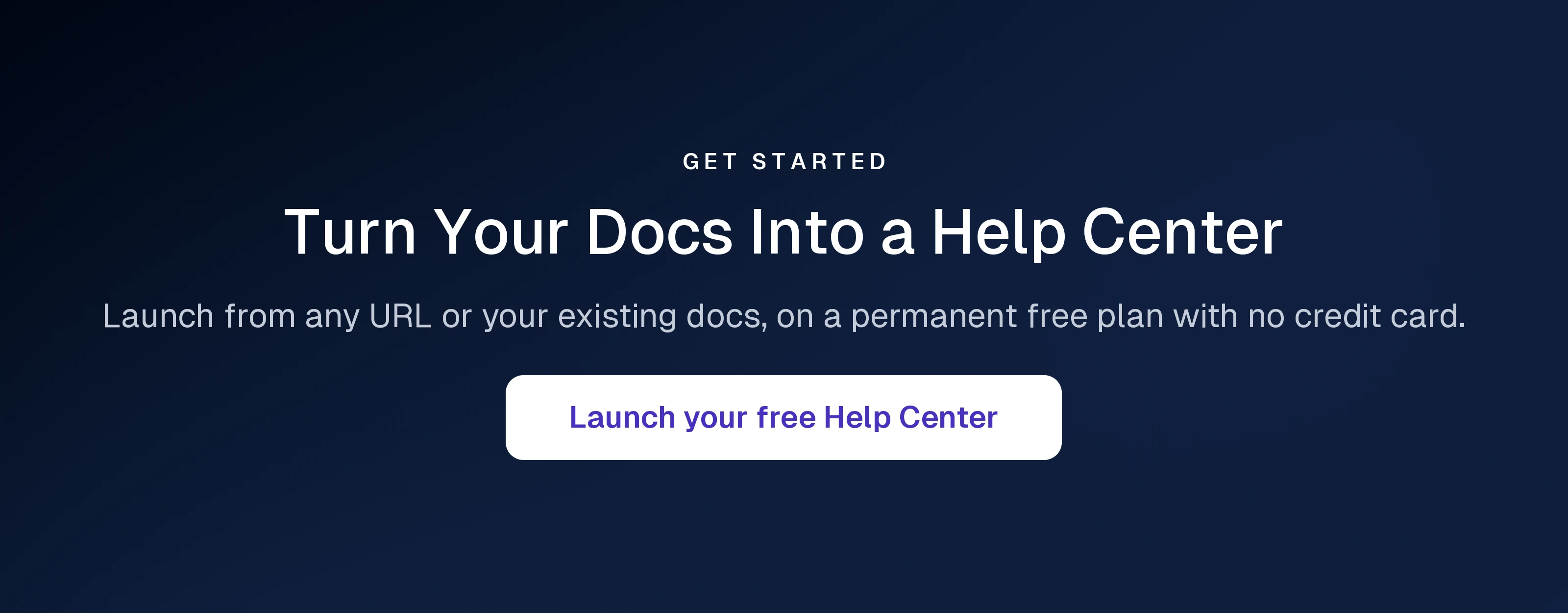 Launch your free Help Center: turn your docs into a Help Center from any URL or your existing docs, on a permanent free plan with no credit card
