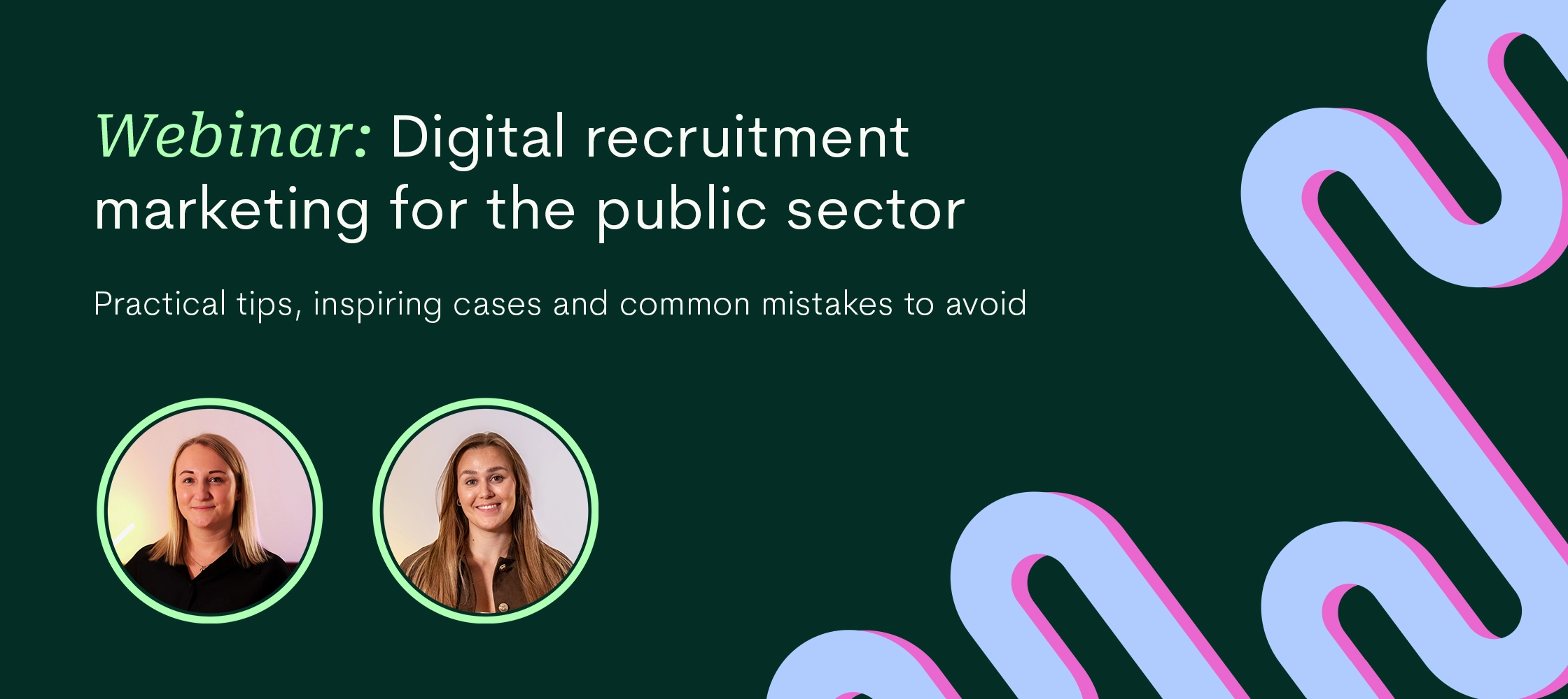 Dark green webinar thumbnail with two speaker headshots. Text: “Webinar: Digital recruitment marketing for the public sector.
