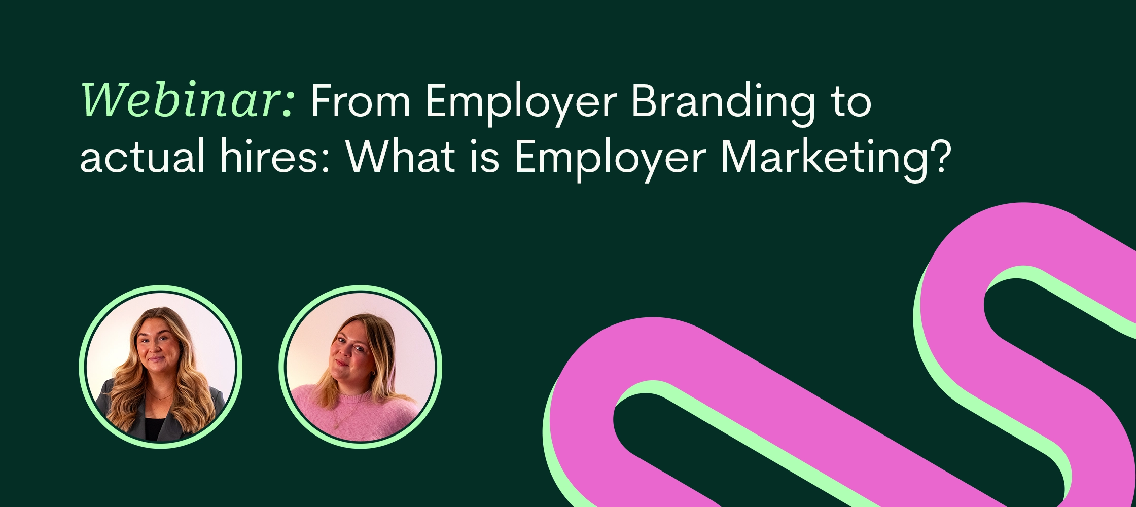 Webinar thumbnail with two speakers and the text: From Employer Branding to actual hires: What is Employer Marketing?