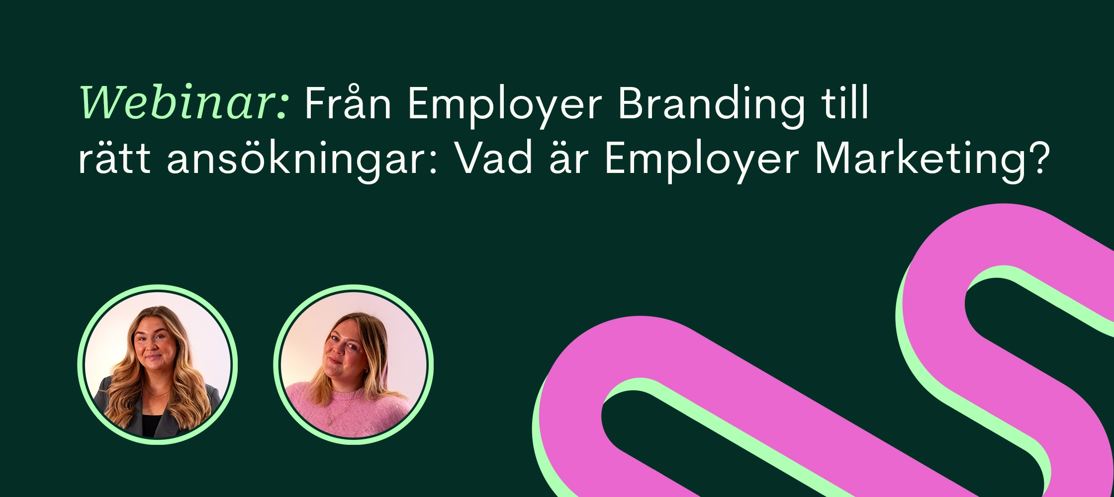 Bild med grön bakgrund. Två talare och texten: Från Employer Branding till rätt ansökningar: Vad är Employer Marketing?