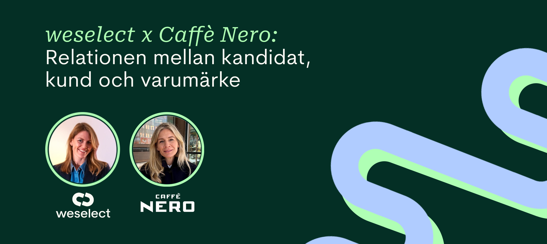 Grön bakgrund med två talare och texten: weselect x Caffè Nero: Relationerna mellan kandidat, kund och varumärke.