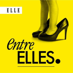 Visuel du podcast Entre Elles du magazine ELLE, sur fond jaune vif. En haut à gauche, le logo ELLE en noir et blanc. Au centre, une paire de jambes d’enfant chaussées de talons hauts noirs. En bas à gauche, le titre « entre ELLES. » est inscrit en lettres noires, mêlant écriture cursive et majuscules.