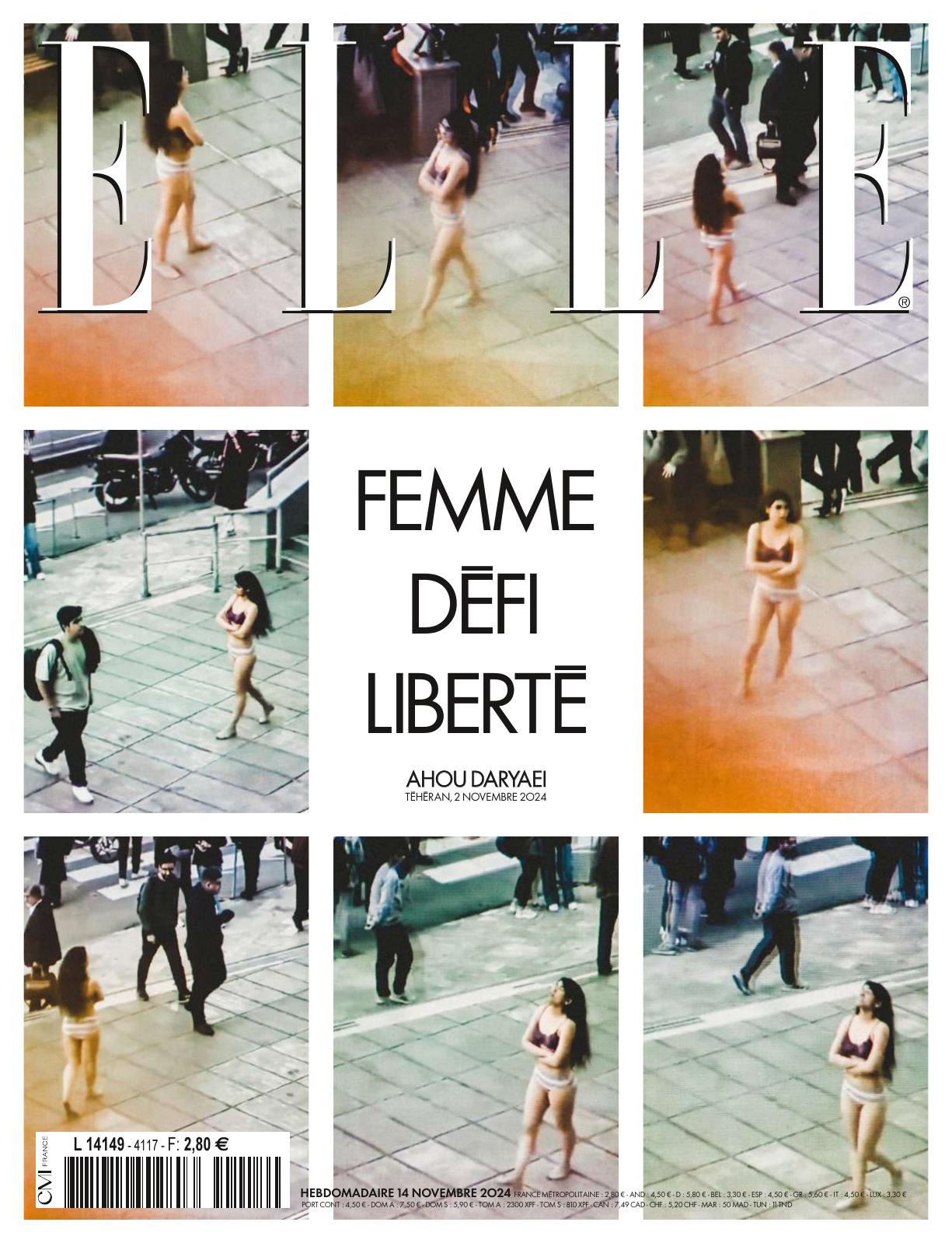 Couverture du magazine ELLE datée du 14 novembre 2024. Une composition de neuf images montre une femme en sous-vêtements marchant dans la rue, bras croisés, sous le regard de passants. Le titre en lettres majuscules : « FEMME – DÉFI – LIBERTÉ » avec la mention « Ahou Daryaei, Téhéran, 2 novembre 2024 ». Un acte de protestation capté en images, évoquant la liberté des femmes en Iran.