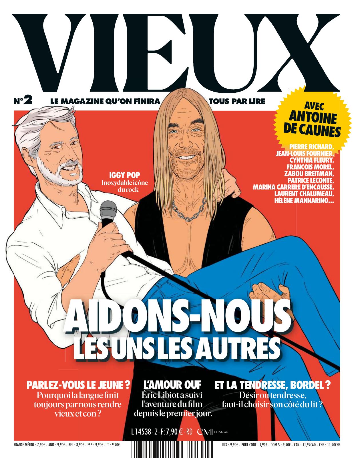 Couverture du magazine VIEUX, numéro 2, avec une illustration colorée d'Antoine de Caunes portant Iggy Pop dans ses bras. Iggy Pop est présenté comme une « Inoxydable icône du rock ». Le fond est rouge vif, avec le titre en blanc en grandes lettres : « AIDONS-NOUS LES UNS LES AUTRES ». En haut à droite, une pastille jaune signale la présence d’Antoine de Caunes dans ce numéro, aux côtés de personnalités comme Pierre Richard, Zabou Breitman ou François Morel. En bas de la page, plusieurs accroches annoncent les thématiques du numéro : langage, amour, tendresse. Le ton est à la fois provocateur, décalé et bienveillant.