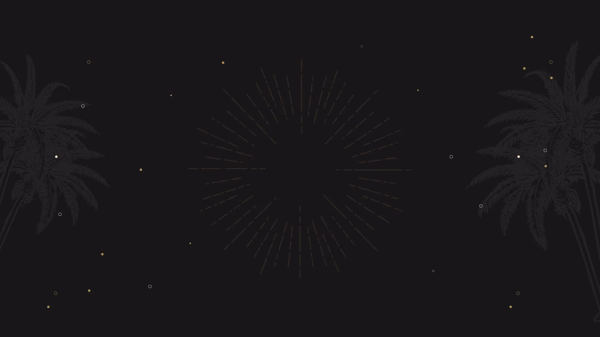 Dark background with subtle palm tree silhouettes on both sides and faint circular radiating lines in the center, dotted with small golden and gray circles resembling stars.