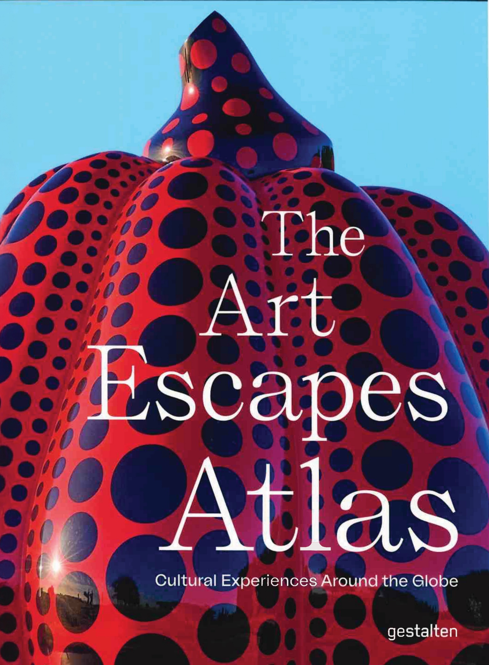 The Art Escapes Atlas - Cultural Experiences Around the Globe