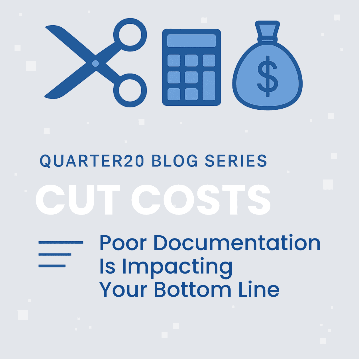 Cut Costs -  Poor Documentation Is Impacting Your Bottom Line