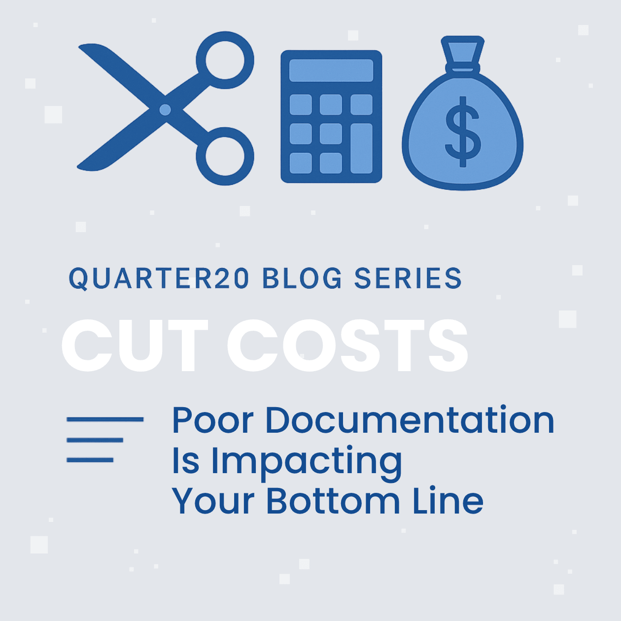 Cut Costs -  Poor Documentation Is Impacting Your Bottom Line