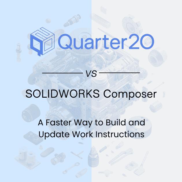Quarter20 vs. Solidworks Composer