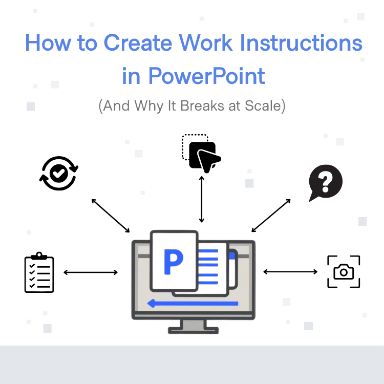 How to Create Work Instructions in PowerPoint (And Why It Breaks at Scale)