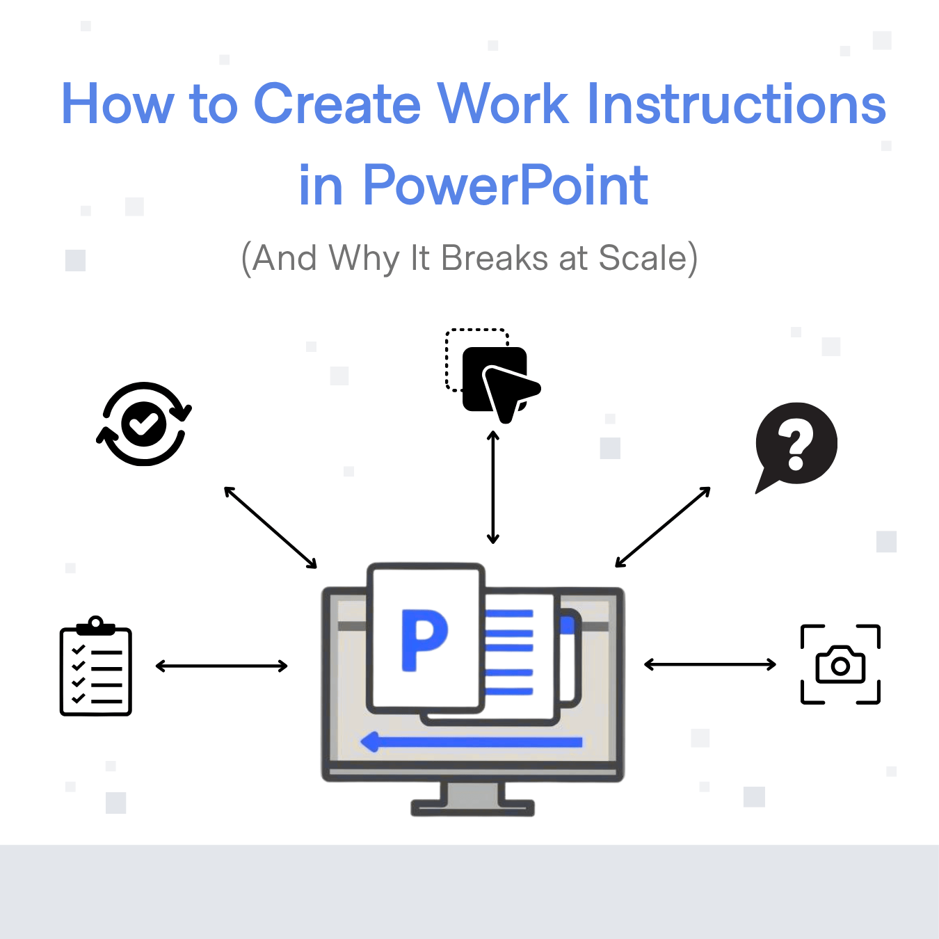 How to Create Work Instructions in PowerPoint (And Why It Breaks at Scale)