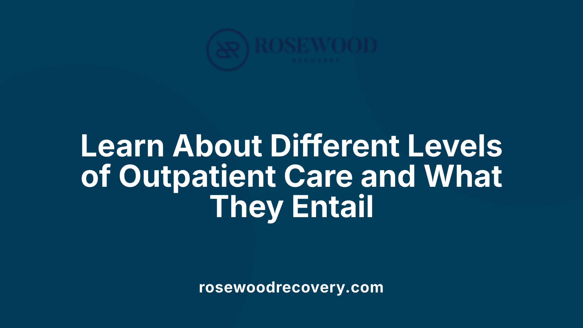 Learn About Different Levels of Outpatient Care and What They Entail
