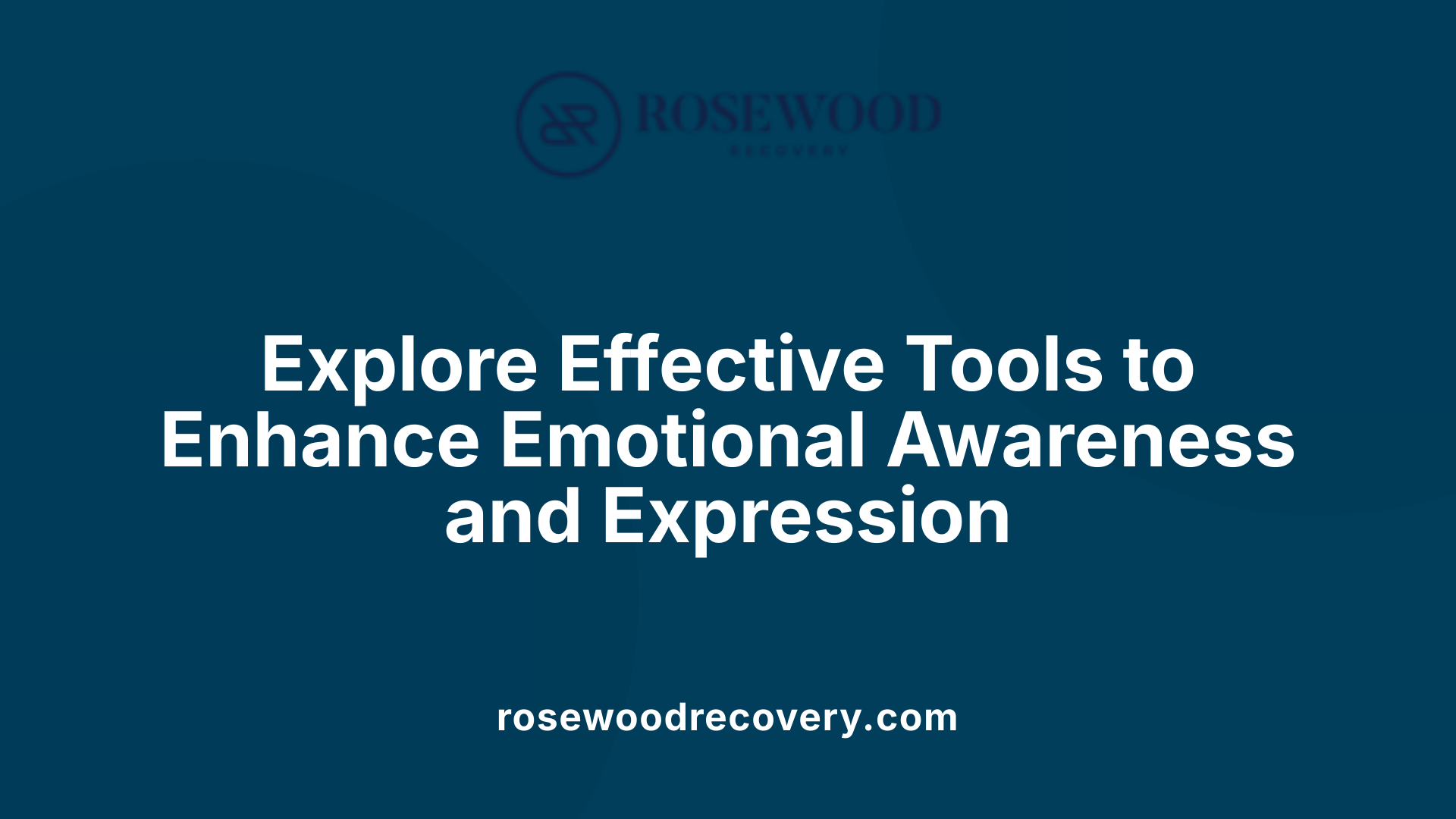 Explore Effective Tools to Enhance Emotional Awareness and Expression