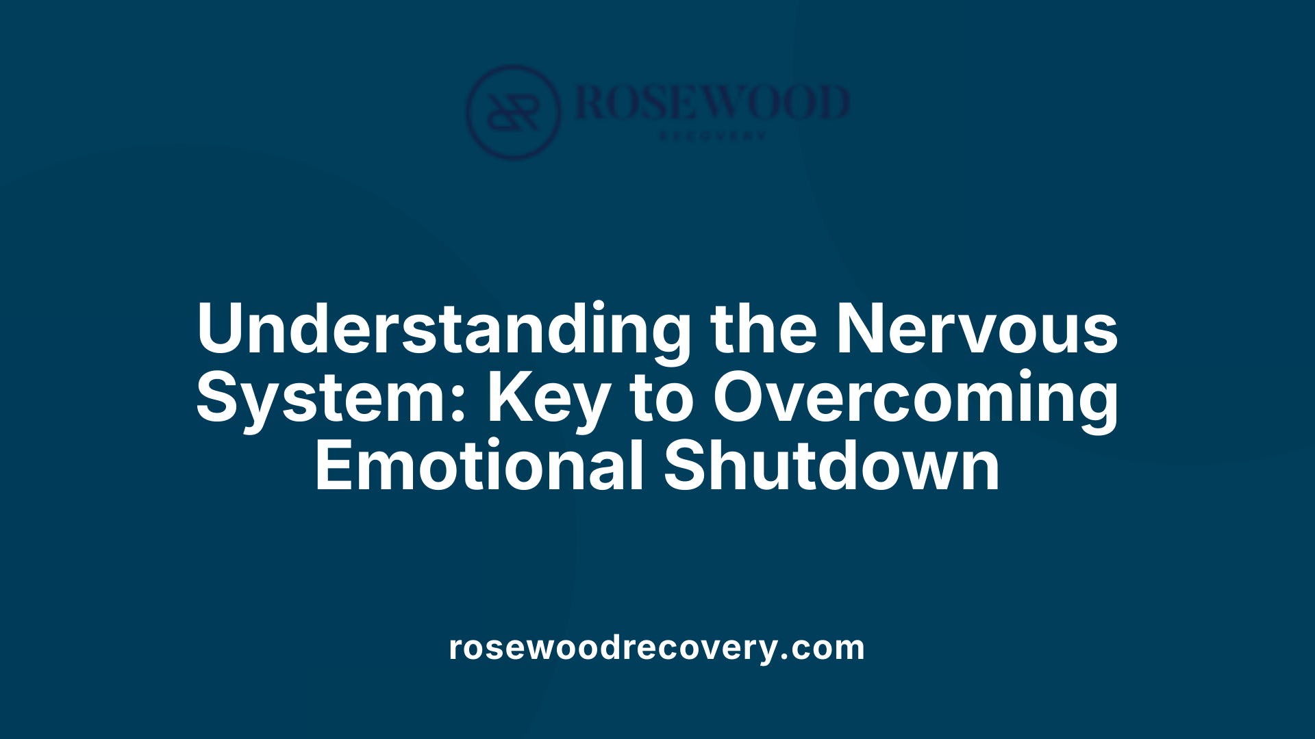 Understanding the Nervous System: Key to Overcoming Emotional Shutdown