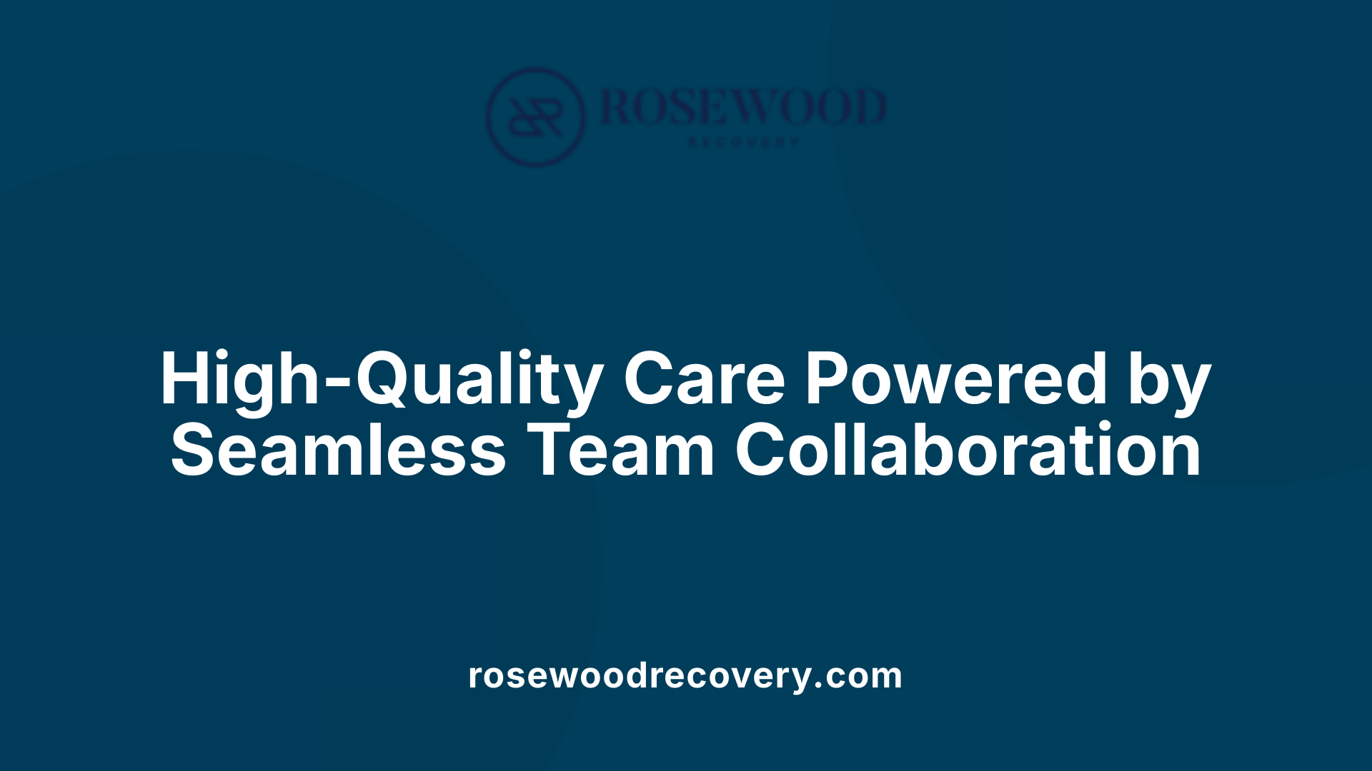 High-Quality Care Powered by Seamless Team Collaboration