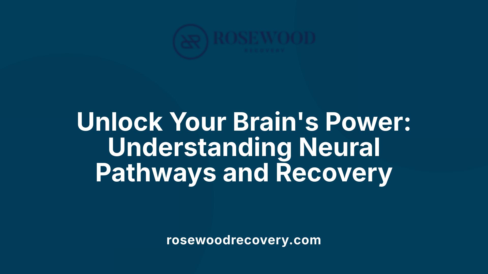 Unlock Your Brain's Power: Understanding Neural Pathways and Recovery
