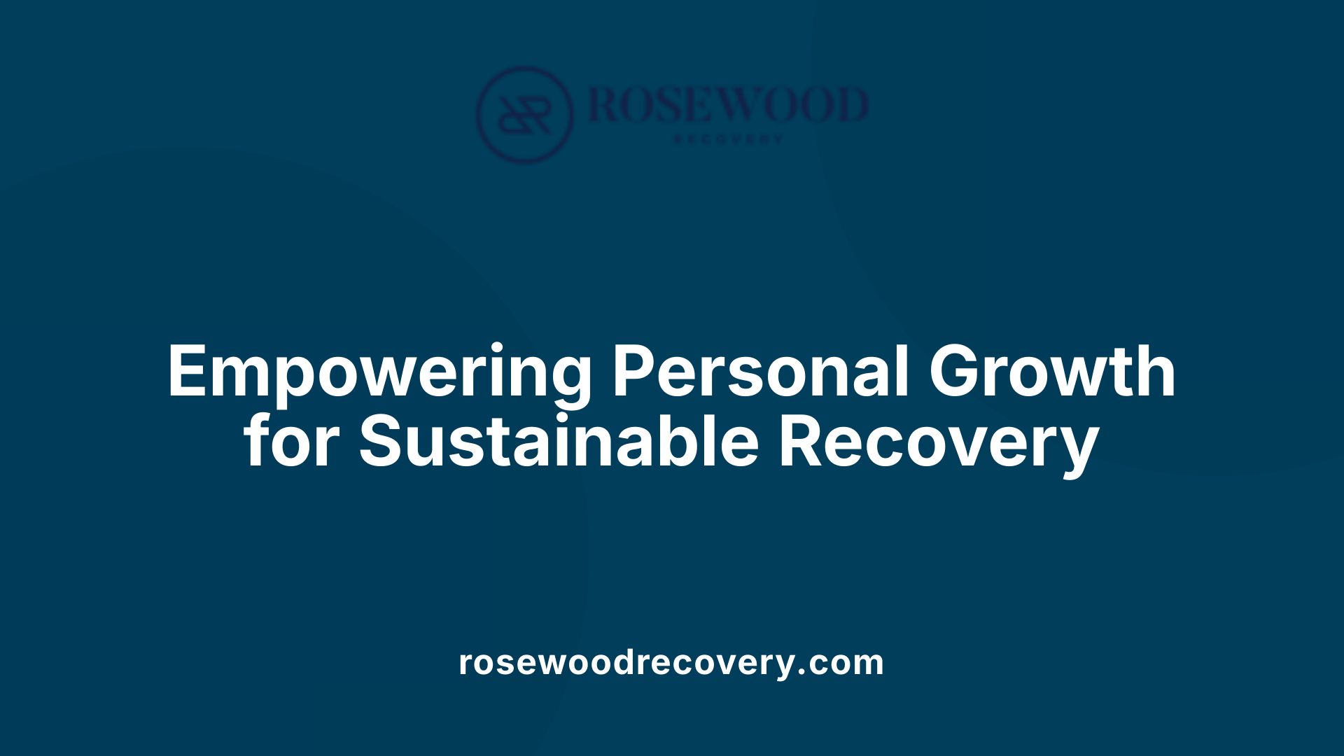 Empowering Personal Growth for Sustainable Recovery