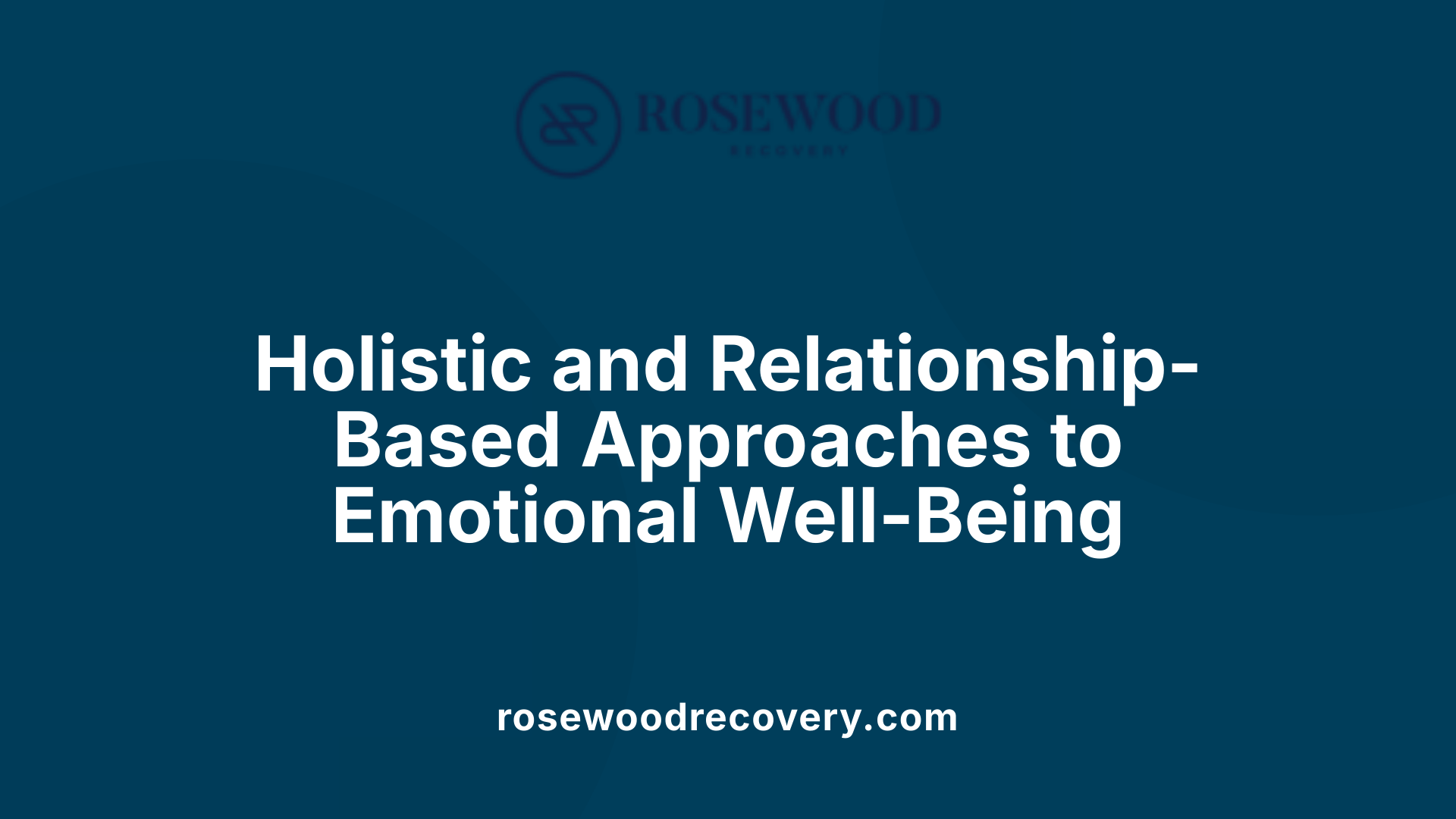 Holistic and Relationship-Based Approaches to Emotional Well-Being