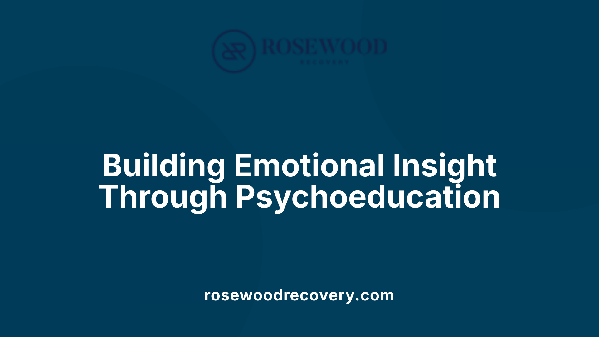 Building Emotional Insight Through Psychoeducation